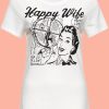 T Shirt Happy Wife Queen Kerosin 4